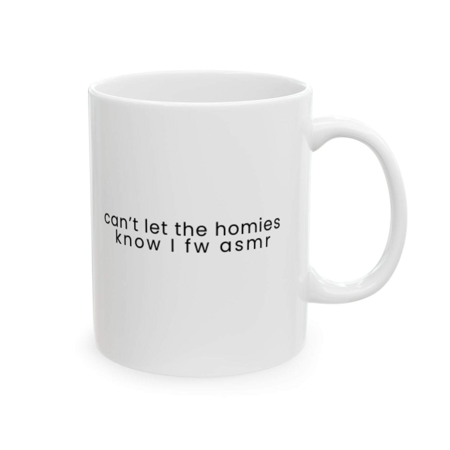 "Can't let the homies know I fw asmr" Mug