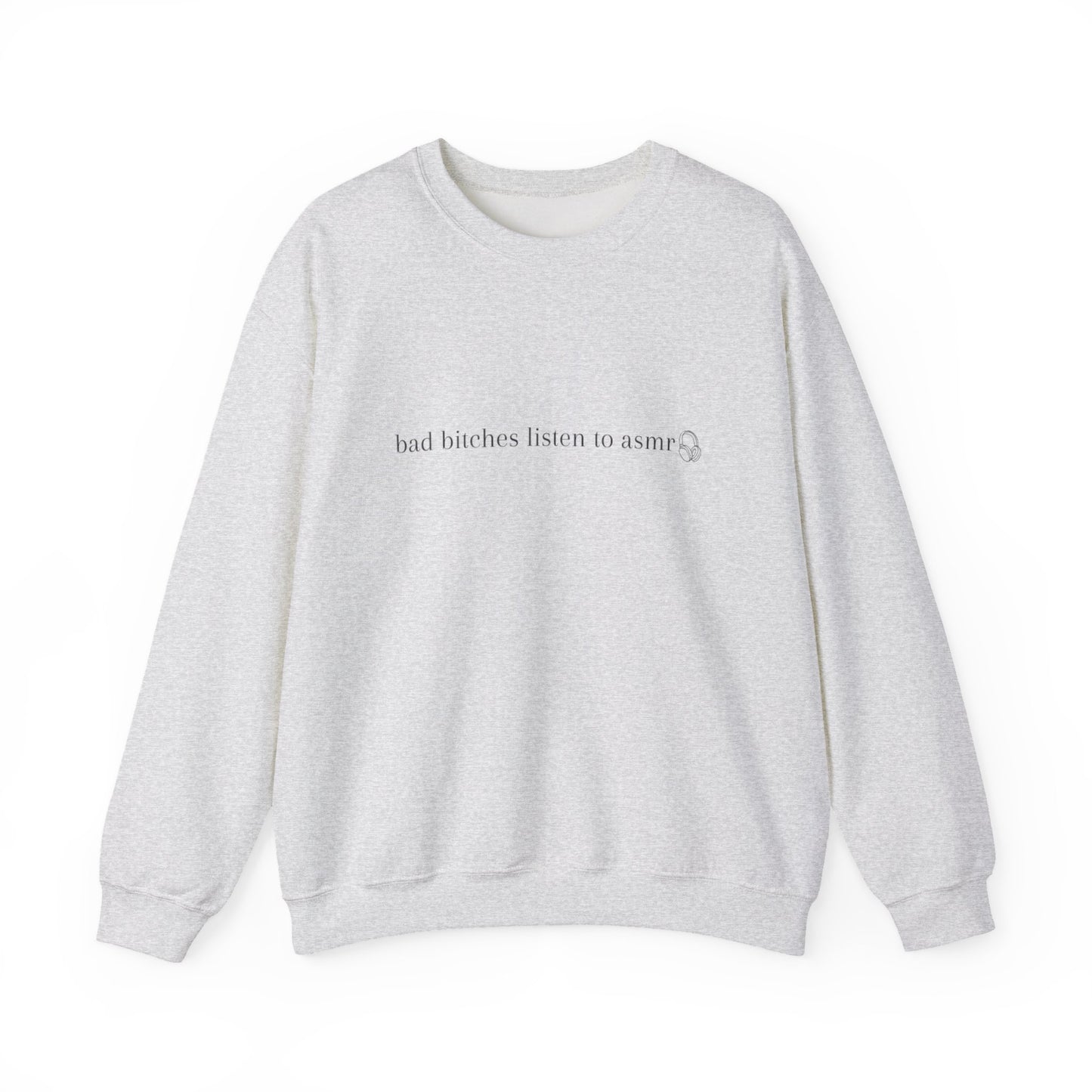 Bad Bitches Listen to ASMR Crewneck