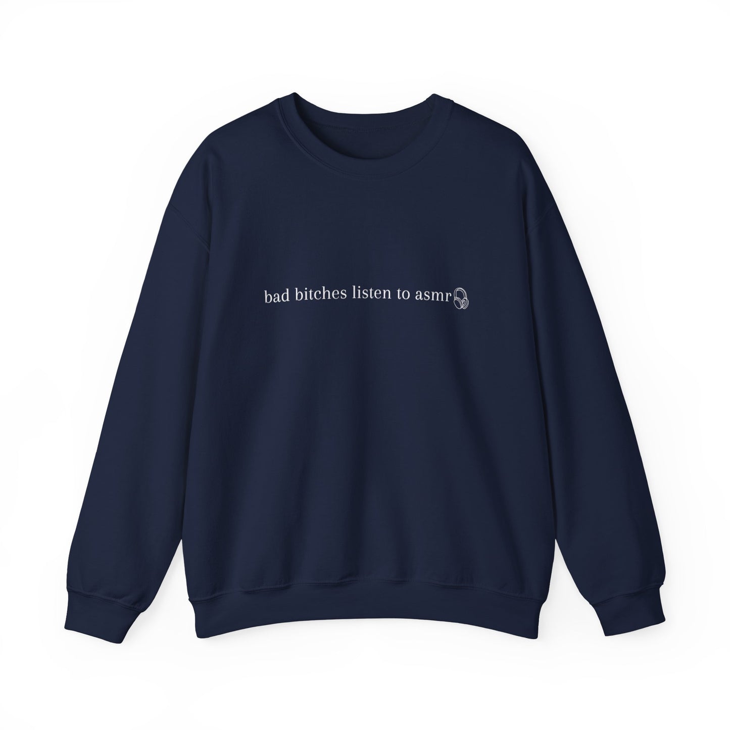 Bad Bitches Listen to ASMR Crewneck