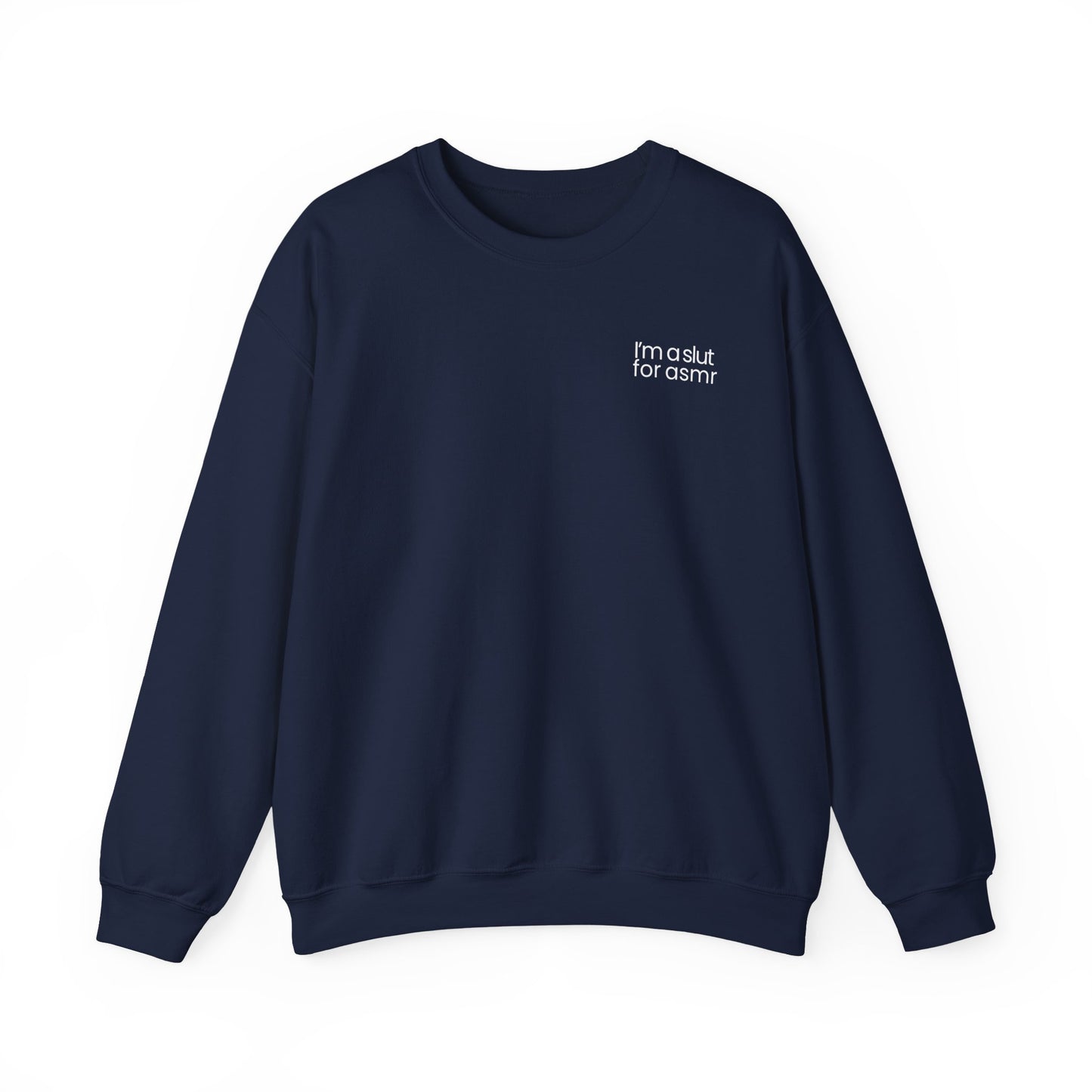 'I'm a slut for asmr' Crew neck