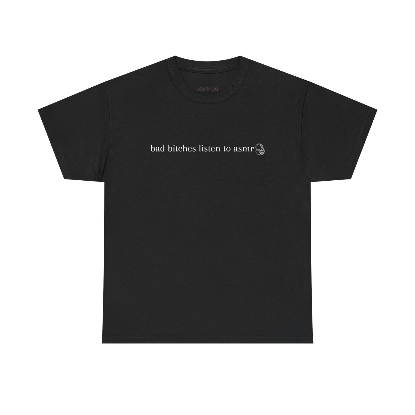 Bad Bitches Listen to ASMR Tee