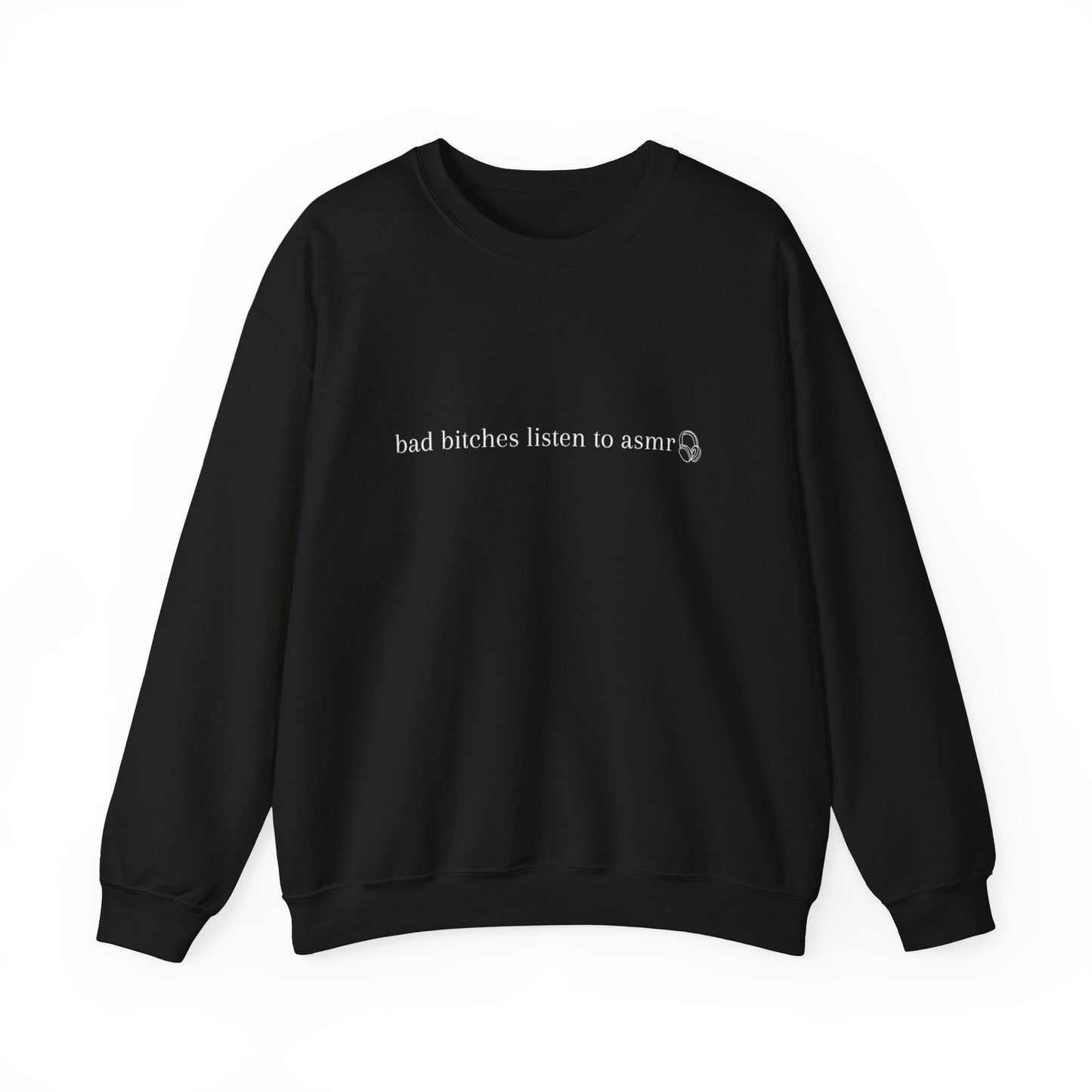 Bad Bitches Listen to ASMR Crewneck