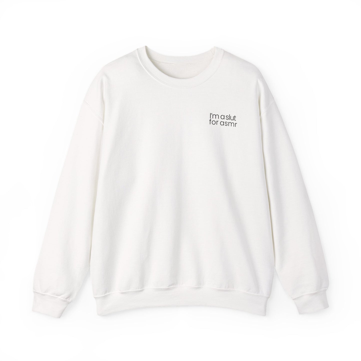 'I'm a slut for asmr' Crew neck