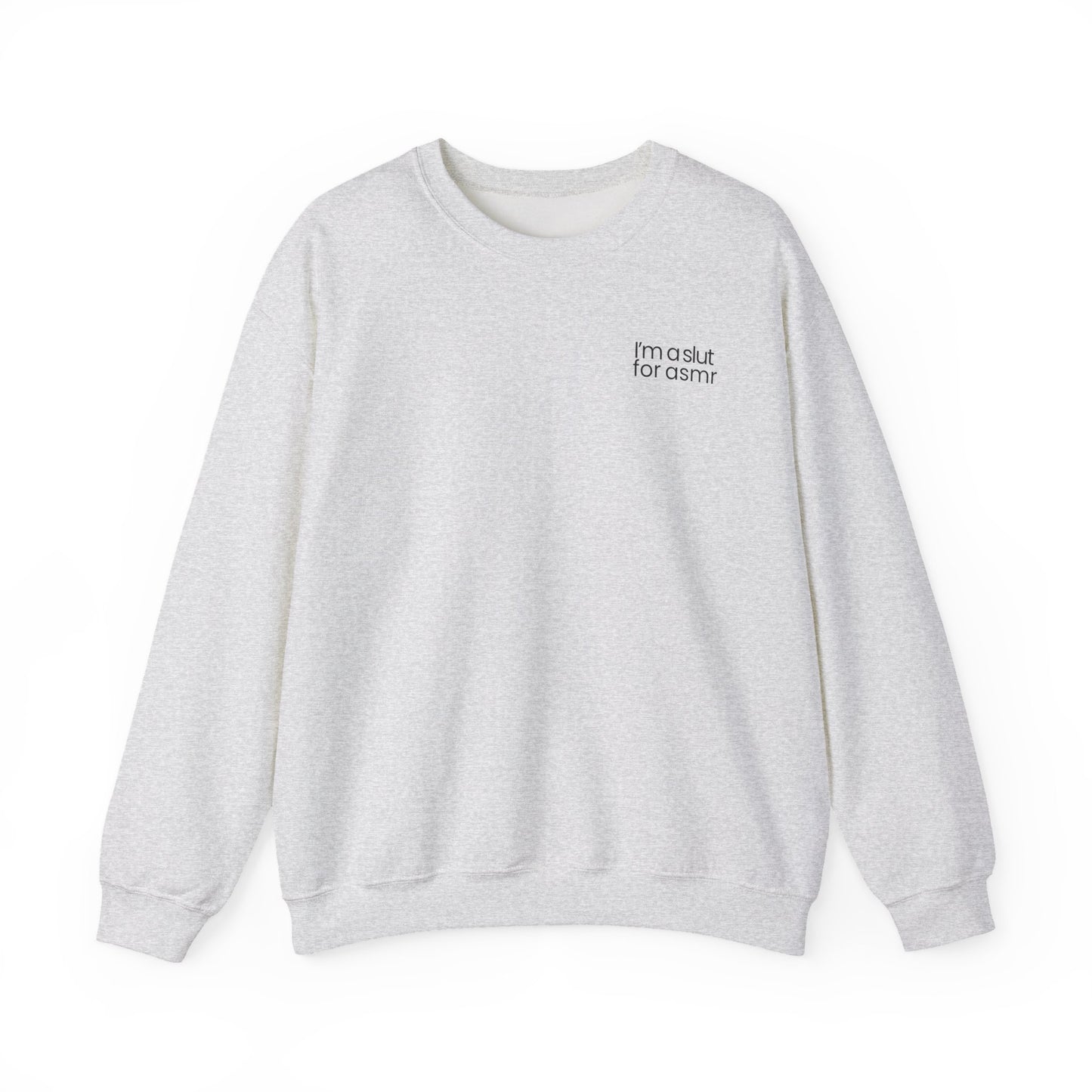 'I'm a slut for asmr' Crew neck