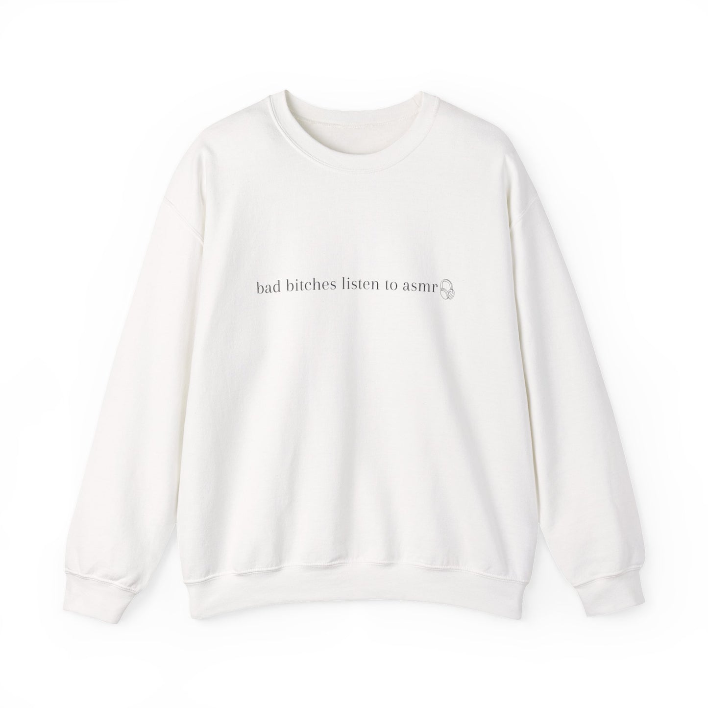 Bad Bitches Listen to ASMR Crewneck