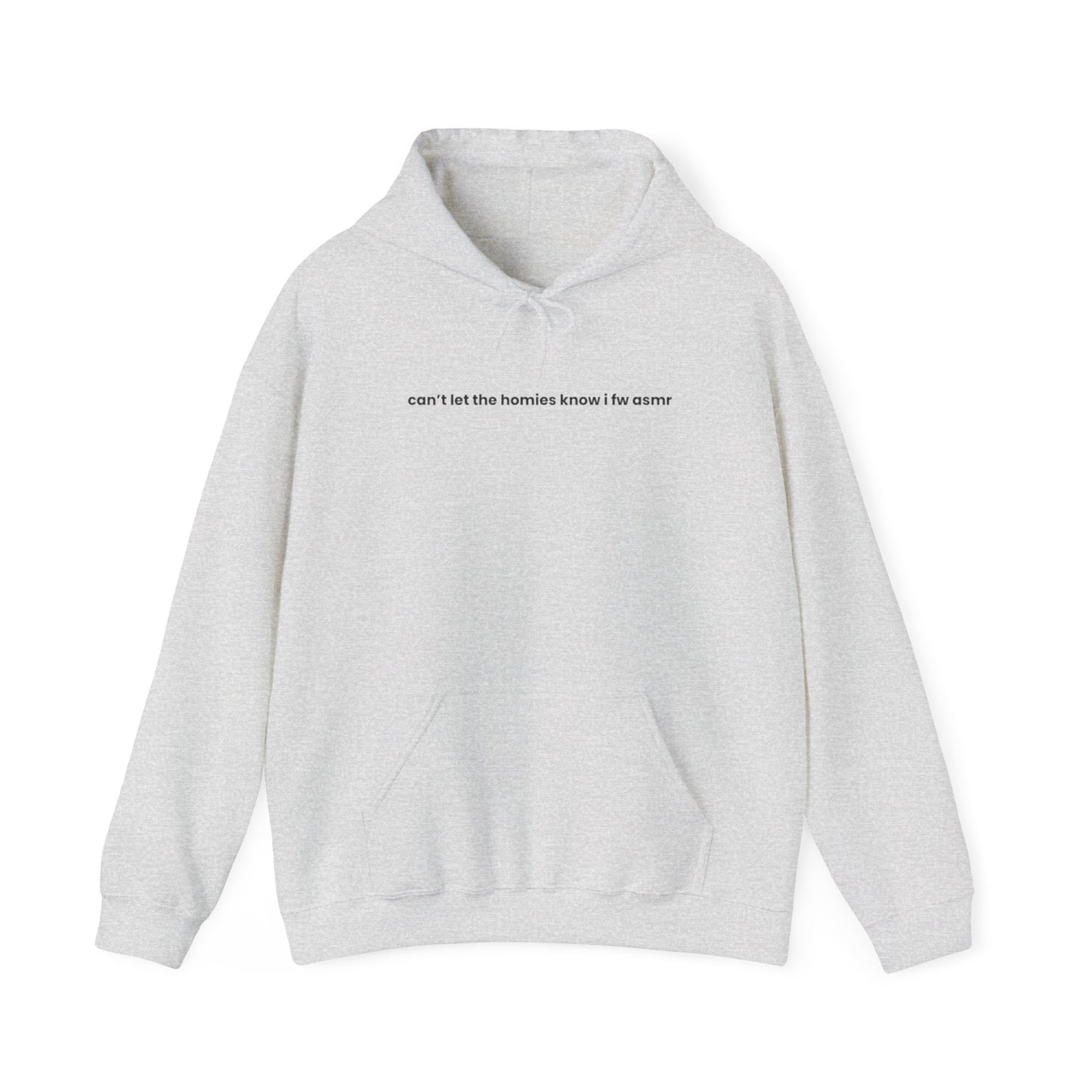 "Can’t Let the Homies Know I fw ASMR" Hoodie