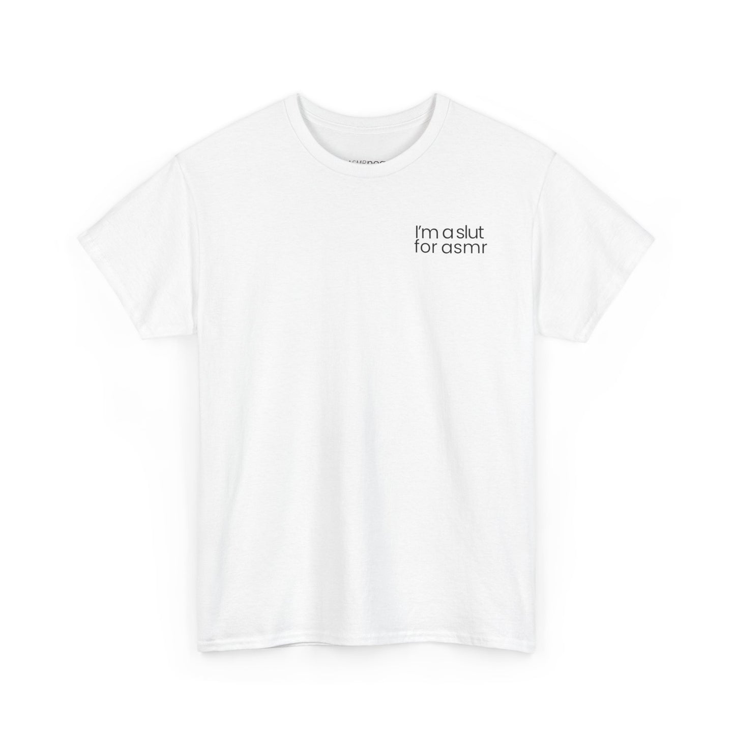 'I'm a slut for asmr' Tee