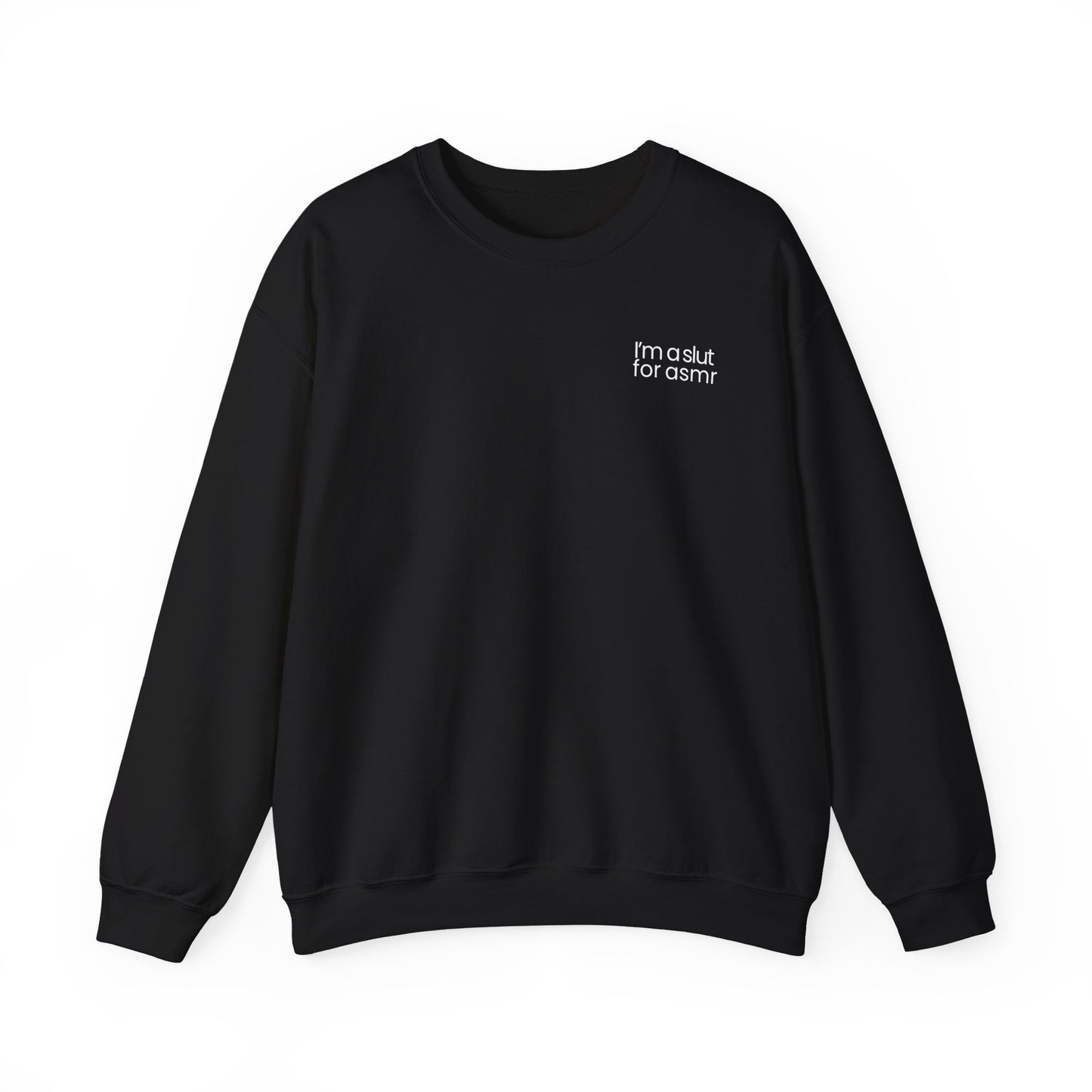 'I'm a slut for asmr' Crew neck