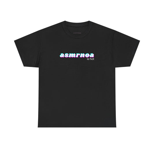 ASMRnoa “Is Hot” Tee