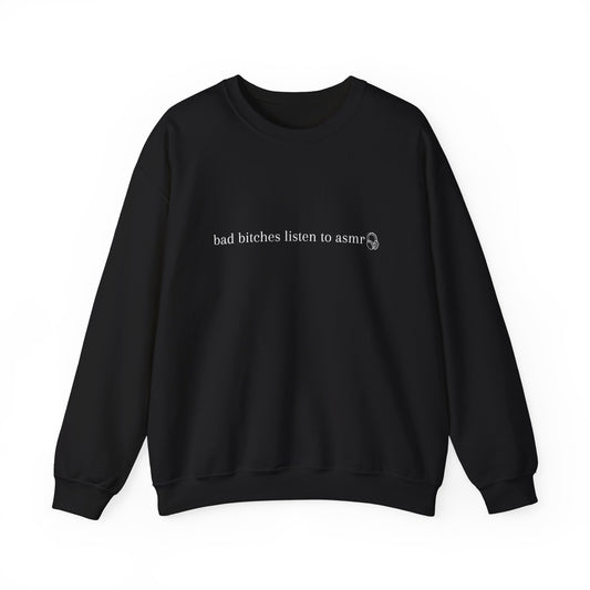 Bad Bitches Listen to ASMR Crewneck