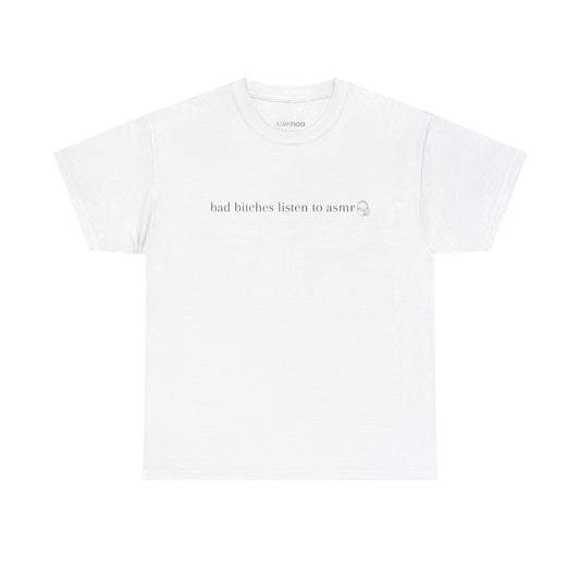 Bad Bitches Listen to ASMR Tee
